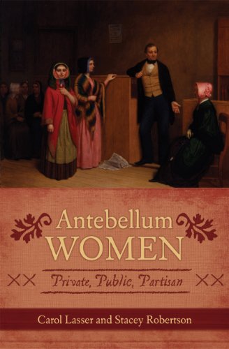 Antebellum Women Private, Public, Partisan  2013 9780742551978 Front Cover