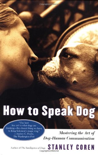How to Speak Dog Mastering the Art of Dog-Human Communication  2000 (Reprint) 9780743202978 Front Cover