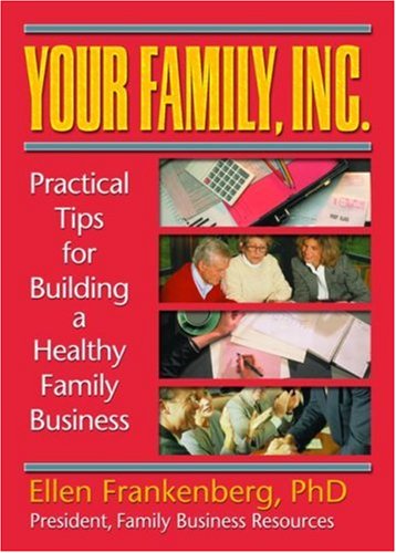 Your Family, Inc Practical Tips for Building a Healthy Family Business  1999 9780789008978 Front Cover