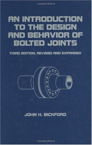 Introduction to the Design and Behavior of Bolted Joints, Revised and Expanded  3rd 1995 (Revised) 9780824792978 Front Cover