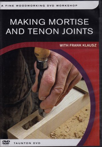 Making Mortise-and-Tenon Joints : With Frank Klausz N/A 9781561588978 Front Cover