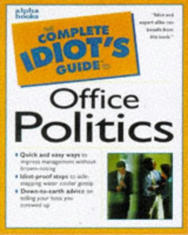 Complete Idiot's Guide to Office Politics   1998 (Revised) 9780028623979 Front Cover