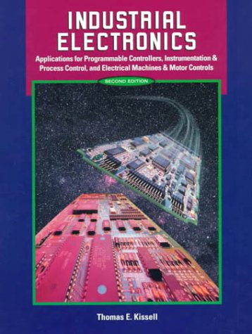 Industrial Electronics Applications for Programmable Controllers, Instrumentation and Process Control, and Electrical Machines and Motor 2nd 2000 9780130126979 Front Cover