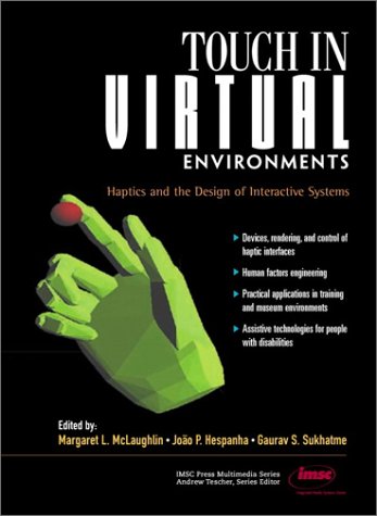 Touch in Virtual Environments Haptics and the Design of Interactive Systems  2002 9780130650979 Front Cover