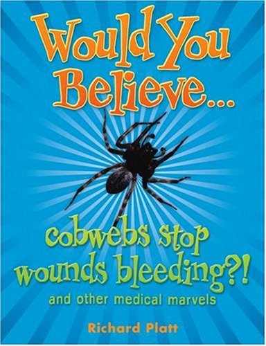 Would You Believe...Cobwebs Stop Bleeding? (Would You Believe) N/A 9780199114979 Front Cover