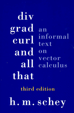 Div, Grad, Curl, and All That An Informal Text on Vector Calculus 3rd 1997 9780393969979 Front Cover