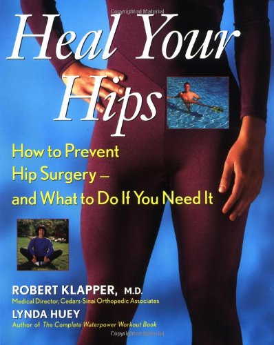 Heal Your Hips How to Prevent Hip Surgery - And What to Do If You Need It  1999 9780471249979 Front Cover
