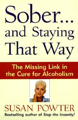 Sober... and Staying That Way The Missing Link in the Cure for Alcoholism  1999 9780684847979 Front Cover