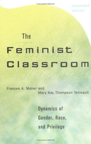 Feminist Classroom Dynamics of Gender, Race, and Privilege 2nd 2001 (Expanded) 9780742509979 Front Cover