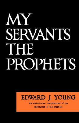 My Servants the Prophets  N/A 9780802816979 Front Cover