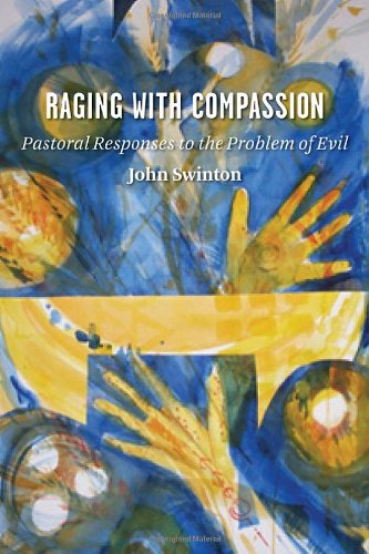 Raging with Compassion Pastoral Responses to the Problem of Evil  2007 9780802829979 Front Cover