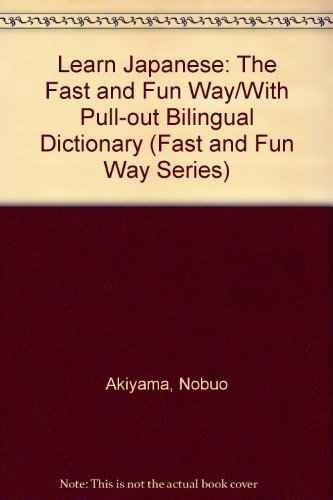 Learn Japanese: The Fast and Fun Way/With Pull-out Bilingual Dictionary  2008 9781439501979 Front Cover