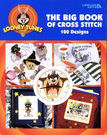 Looney Toon Big Book of Cross Stitch : 99 Designs N/A 9781574860979 Front Cover