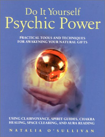 Do It Yourself Psychic Power Practical Tools and Techniques for Awakening Your Natural Gifts Using Clairvoyance, Spirit Guides, Chakra Healing, Space Clearing and Aura Reading  2002 9780007129980 Front Cover