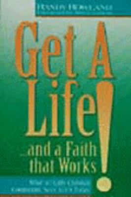 Get a Life! And a Faith That Works  1992 9780060669980 Front Cover