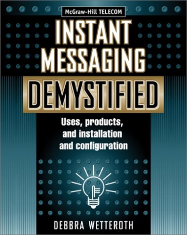 Instant Messaging Demystified  2003 9780071405980 Front Cover