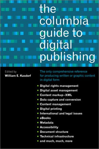 Columbia Guide to Digital Publishing   2002 9780231124980 Front Cover
