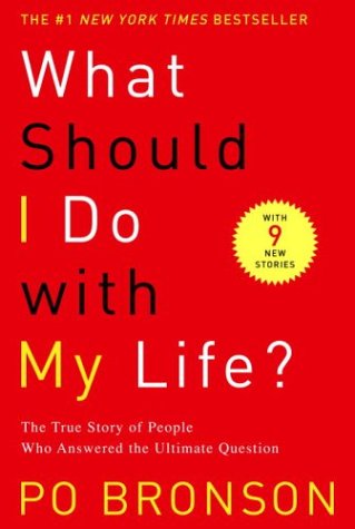 What Should I Do with My Life? The True Story of People Who Answered the Ultimate Question  2003 9780375758980 Front Cover