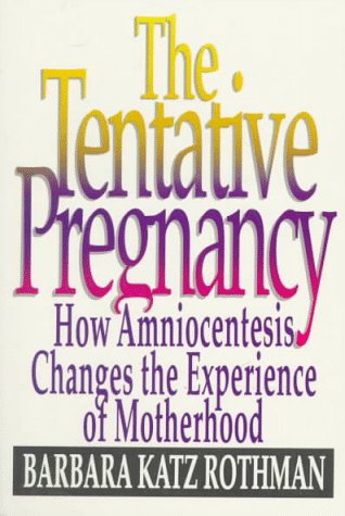 Tentative Pregnancy How Amniocentesis Changes the Experience of Motherhood  1993 9780393309980 Front Cover