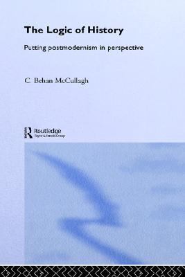 Logic of History Putting Postmodernism in Perspective  2004 9780415223980 Front Cover