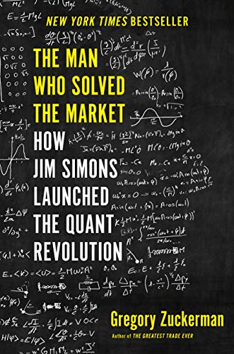 Man Who Solved the Market How Jim Simons Launched the Quant Revolution  2019 9780735217980 Front Cover