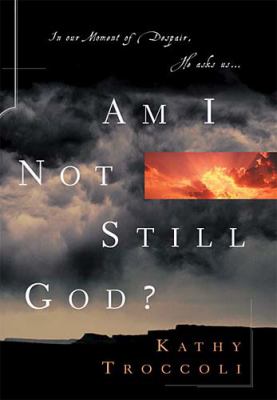 Am I Not Still God?   2003 9780849943980 Front Cover