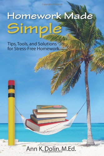 Homework Made Simple Tips, Tools, and Solutions to Stress Free Homework  2010 9780971460980 Front Cover