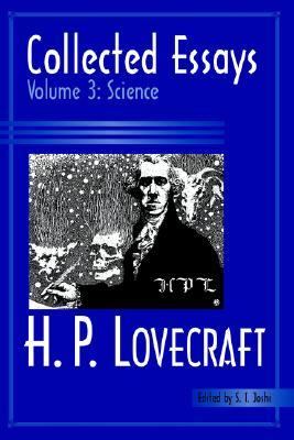 Collected Essays of H. P. Lovecraft Vol. 3 : Science N/A 9780974878980 Front Cover