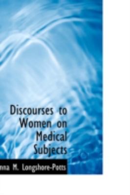 Discourses to Women on Medical Subjects  N/A 9781113102980 Front Cover