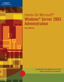 Hands-On Microsoftï¿½ Windows Server 2003 Administration   2004 9781423902980 Front Cover