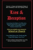 Lies and Deception Concerning God, Religion, the Bible, Jesus, Miracles, Resurrection, Angels, Demons, Satan, History, Archaeology, Science, Creation, Evolution and... . What You Probably Never Learned in School or Church N/A 9781478270980 Front Cover