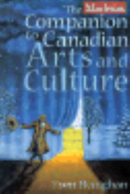 MacLean's Companion to Canadian Arts and Culture   2000 9781551922980 Front Cover