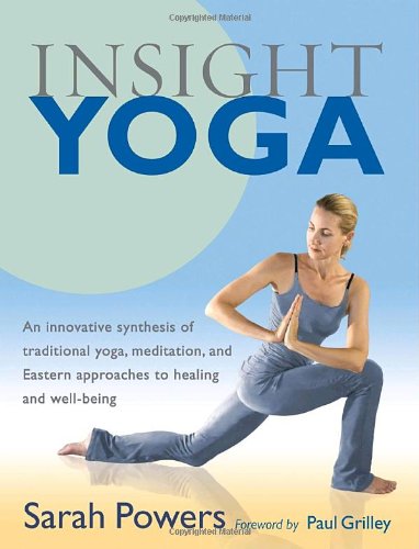 Insight Yoga An Innovative Synthesis of Traditional Yoga, Meditation, and Eastern Approaches to Healing and Well-Being  2008 9781590305980 Front Cover