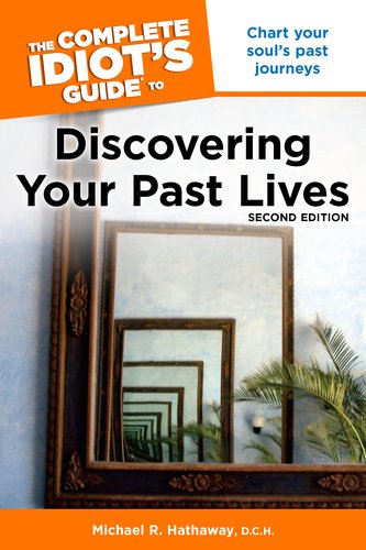 Complete Idiot's Guide to Discovering Your Past Lives  2nd 9781615640980 Front Cover