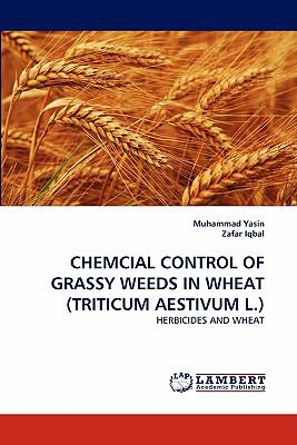 Chemcial Control of Grassy Weeds in Wheat  N/A 9783844309980 Front Cover
