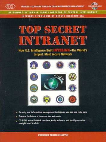 Top Secret Intranet The Story of Intelink- - How US Intelligence Built the World's Largest, Most Secure Network  1999 9780130808981 Front Cover