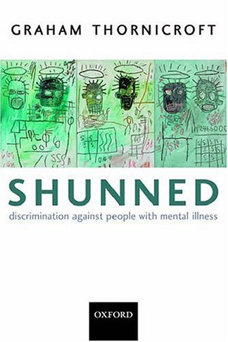 Shunned Discrimination Against People with Mental Illness  2006 9780198570981 Front Cover