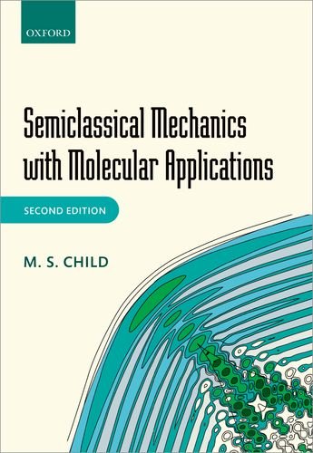 Semiclassical Mechanics with Molecular Applications  2nd 2014 9780199672981 Front Cover