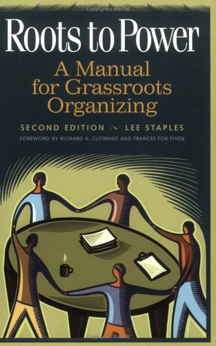 Roots to Power A Manual for Grassroots Organizing, 2nd Edition 2nd 2004 (Revised) 9780275969981 Front Cover