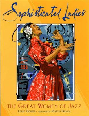 Sophisticated Ladies The Great Women of Jazz  2007 9780525471981 Front Cover