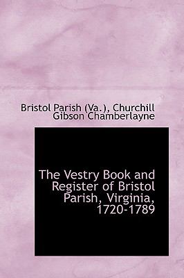 Vestry Book and Register of Bristol Parish, Virginia, 1720-1789 N/A 9780559863981 Front Cover