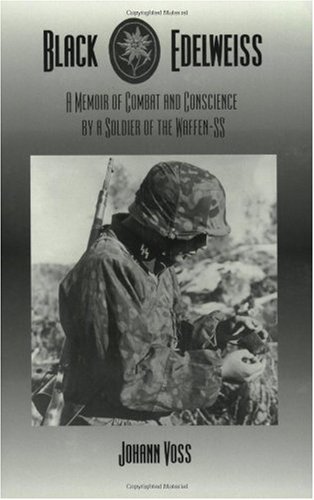 Black Edelweiss A Memoir of Combat and Conscience by a Soldier of the Waffen-SS  2002 9780966638981 Front Cover