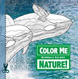 Color Me Nature! Mammals Galore A Photo-Coloring Book N/A 9781493643981 Front Cover