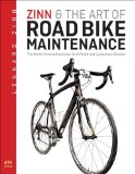 Zinn and the Art of Road Bike Maintenance: The World's Bestselling Guide for All Road and Cyclocross Bicycles  2013 9781934030981 Front Cover