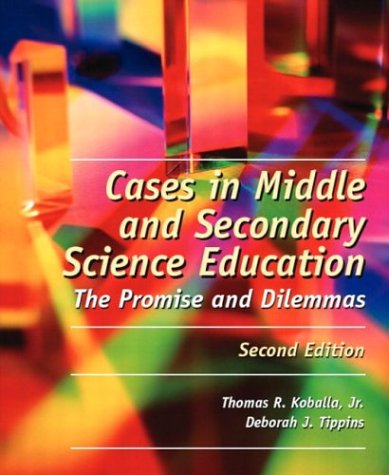 Cases in Middle and Secondary Science Education The Promise and Dilemmas 2nd 2004 (Revised) 9780131127982 Front Cover