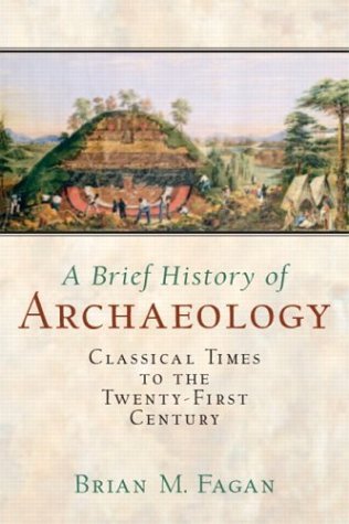 Brief History of Archaeology Classical Times to the Twenty-First Century  2004 9780131776982 Front Cover