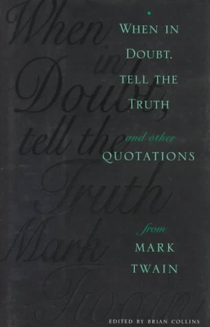 When in Doubt, Tell the Truth And Other Quotations from Mark Twain  1996 9780231104982 Front Cover