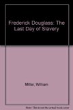 Frederick Douglass The Last Day of Slavery N/A 9780606092982 Front Cover