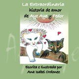 Extraordinaria Historia de Amor de Aye Aye y Fedor  N/A 9780615858982 Front Cover