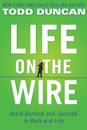 Life on the Wire Avoid Burnout and Succeed in Work and Life  2010 9780785218982 Front Cover